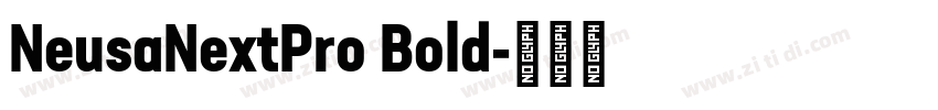 NeusaNextPro Bold字体转换 NeusaNextPro Bold字体转换